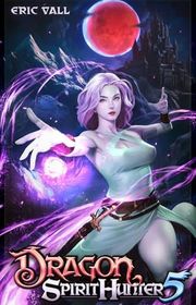 Book cover for "Dragon Spirit Hunter 5" by Eric Vall
