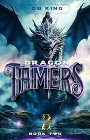 Book cover for "Dragon Tamers 2" by DB King