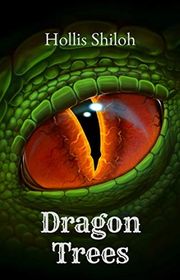 Book cover for "Dragon Trees" by Hollis Shiloh