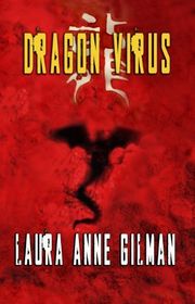 Book cover for "Dragon Virus" by Laura Anne Gilman