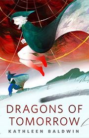 Book cover for "Dragons of Tomorrow" by Kathleen Baldwin