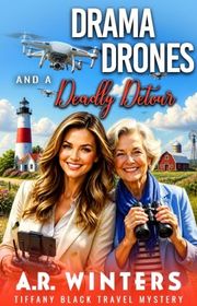 Book cover for "Drama, Drones, and a Deadly Detour" by AR Winters