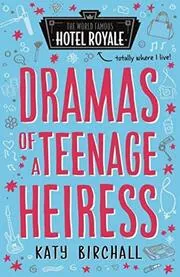 Book cover for "Dramas of a Teenage Heiress" by Katy Birchall
