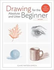 Book cover for "Drawing for the Absolute and Utter Beginner" by Claire Watson Garcia