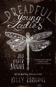 Book cover for "Dreadful Young Ladies and Other Stories" by Kelly Barnhill