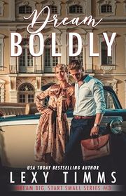 Book cover for "Dream Boldly" by Lexy Timms