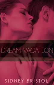Book cover for "Dream Vacation" by Sidney Bristol