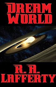 Book cover for "Dream World" by RA Lafferty
