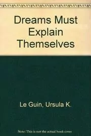Book cover for "Dreams Must Explain Themselves"