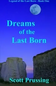 Book cover for "Dreams of the Last Born" by Scott Prussing