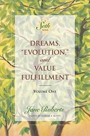 Dreams, "Evolution," and Value Fulfillment, Volume One