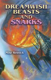 Book cover for "Dreamwish Beasts and Snarks" by Mike Resnick