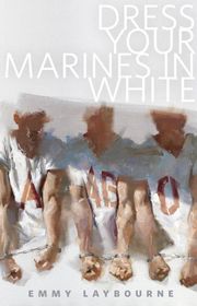 Book cover for "Dress Your Marines in White" by Emmy Laybourne