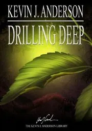 Book cover for "Drilling Deep" by Kevin J Anderson