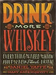 Book cover for "Drink More Whiskey" by Daniel Yaffe