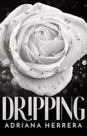 Book cover for "Dripping" by Adriana Herrera