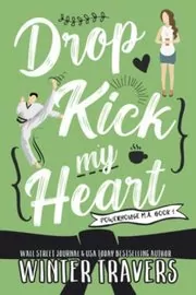 Dropkick My Heart: Powerhouse M.A. Series