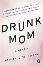 Book cover for "Drunk Mom" by Jowita Bydlowska