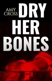 Book cover for "Dry Her Bones" by Amy Cross