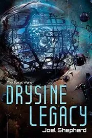Book cover for "Drysine Legacy" by Joel Shepherd