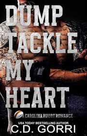 Book cover for "Dump Tackle My Heart" by CD Gorri