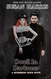 Book cover for "Dwell In Darkness" by Susan Harris