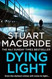 Book cover for "Dying Light" by Stuart MacBride