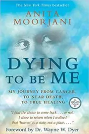 Book cover for "Dying to Be Me" by Anita Moorjani