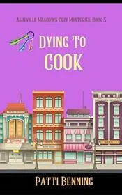 Book cover for "Dying to Cook" by Patti Benning