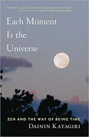 Book cover for "Each Moment Is the Universe" by Dainin Katagiri