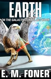 Book cover for "Earth on the Galactic Tunnel Network" by EM Foner