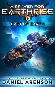 Book cover for "East of Earth" by Daniel Arenson