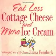 Eat Less Cottage Cheese and More Ice Cream