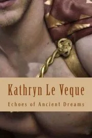 Book cover for "Echoes of Ancient Dreams" by Kathryn Le Veque