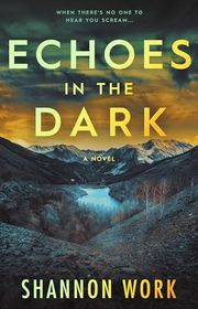 Book cover for "Echoes in the Dark" by Shannon Work