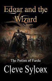 Book cover for "Edgar and The Wizard - The Potion of Fardu" by Cleve Sylcox