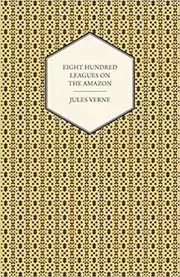 Eight Hundred Leagues On The Amazon