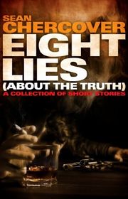 Book cover for "Eight Lies (About the Truth)" by Sean Chercover