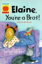 Book cover for "Elaine, You're A Brat" by Malorie Blackman