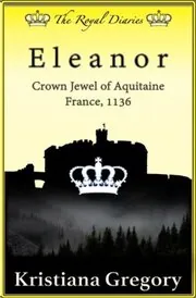 Book cover for "Eleanor, Crown Jewel of Aquitaine" by Kristiana Gregory