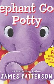 Book cover for "Elephant Goes Potty" by James Patterson