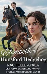 Book cover for "Elizabeth’s Hunsford Hedgehog" by Rachelle Ayala