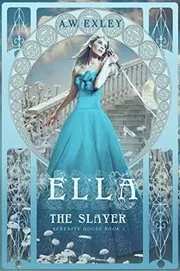 Book cover for "Ella, The Slayer" by AW Exley