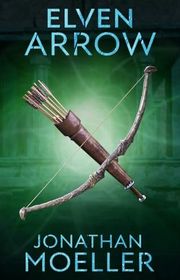 Book cover for "Elven Arrow" by Jonathan Moeller