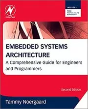 Book cover for "Embedded Systems Architecture" by Tammy Noergaard