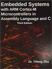 Book cover for "Embedded Systems with ARM Cortex-M Microcontrollers in Assembly Language and C" by Yifeng Zhu