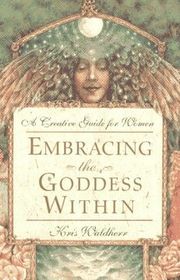 Book cover for "Embracing the Goddess Within" by Kris Waldherr