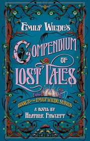 Book cover for "Emily Wilde's Compendium of Lost Tales" by Heather Fawcett