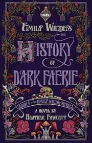 Book cover for "Emily Wilde's History of Dark Faerie" by Heather Fawcett