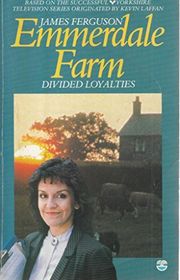 Book cover for "Emmerdale Farm, Divided Loyalties" by Peter N Walker